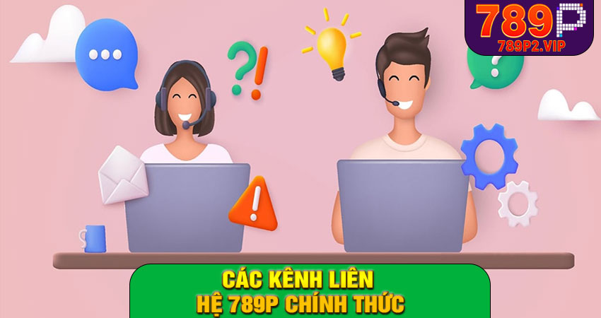 Các kênh liên hệ 789P chính thức