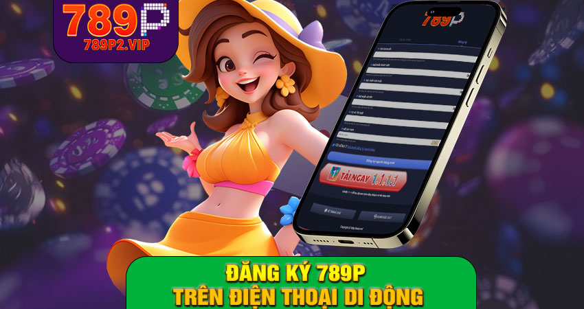 Đăng ký 789P trên điện thoại di động