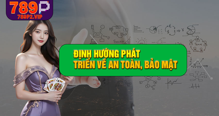 Định hướng phát triển về an toàn, bảo mật