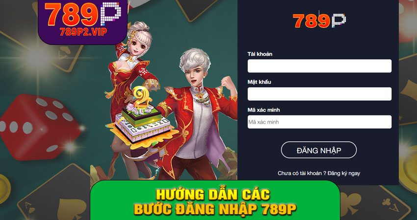 Hướng dẫn các bước đăng nhập 789P