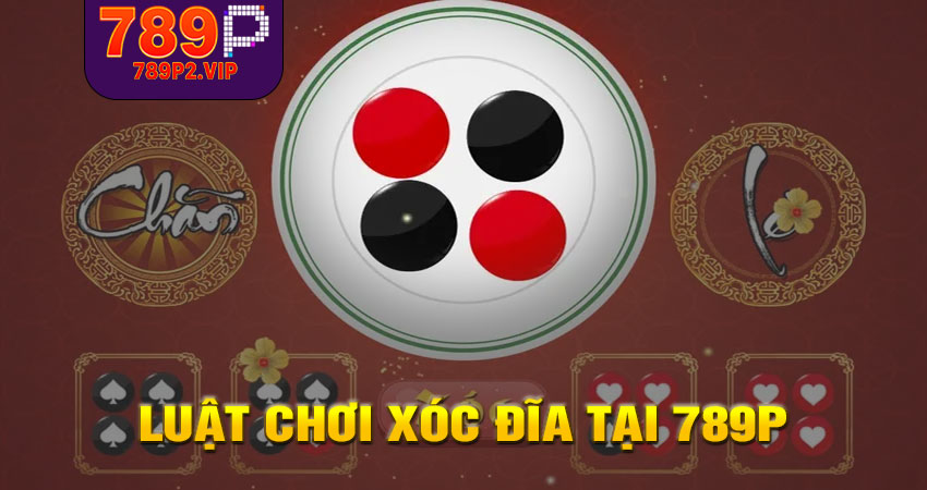Luật chơi Xóc đĩa tại 789P