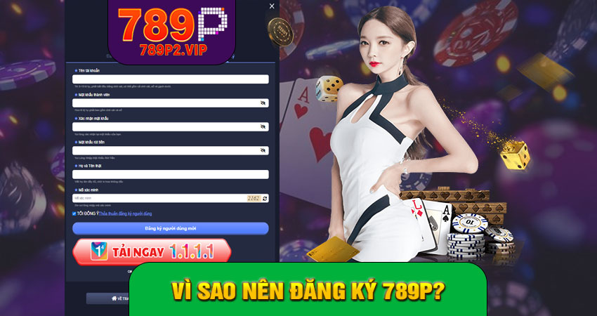 Vì sao nên đăng ký 789P?