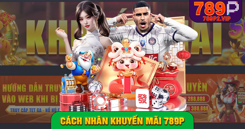 Cách nhận khuyến mãi 789p đúng cách