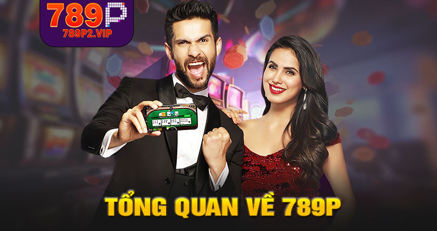 Giới thiệu tổng quan về nền tảng 789P